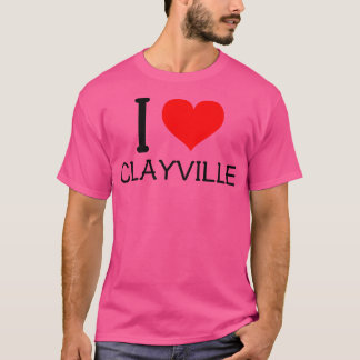 I love Clayville T-Shirt