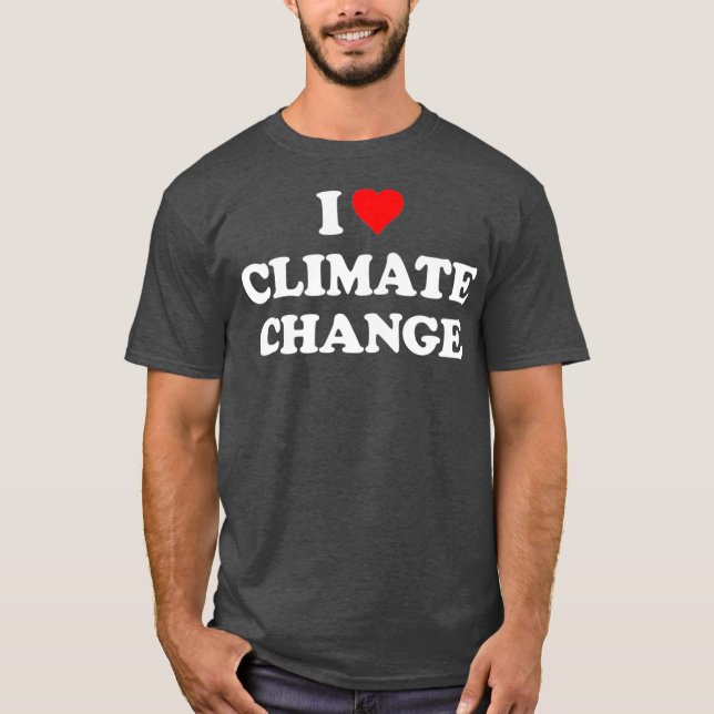 I Love Climate Change Premium T-Shirt (Front)