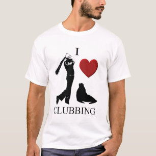 I love clubbing T-Shirt