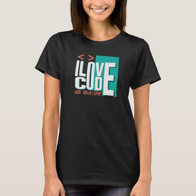 I Love Code Programmer Web Developer T-Shirt (Front)