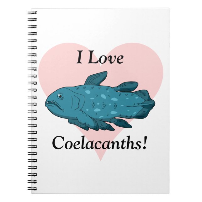 I Love Coelacanths! Spiral Notebook (Front)