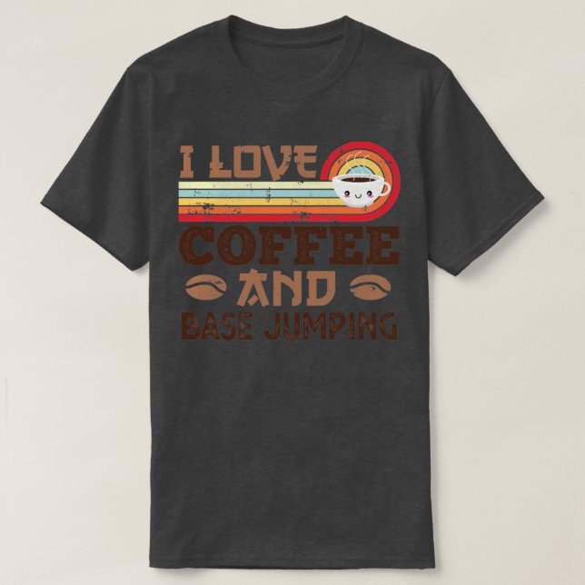 I love Coffee and Base jumping Retro Sunset Gift  T-Shirt (Design Front)
