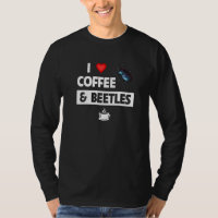 I Love Coffee and Beetles Caffeine Entomology Bug 
