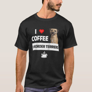 I Love Coffee and Border Terriers Dog Mom Dad Drin T-Shirt