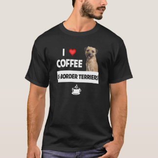 I Love Coffee and Border Terriers Dog Mum Dad Drin T-Shirt