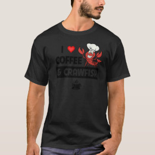I Love Coffee and Crawfish Cajun Boil Seafood Oce T-Shirt