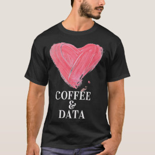 I love coffee and data design T-Shirt