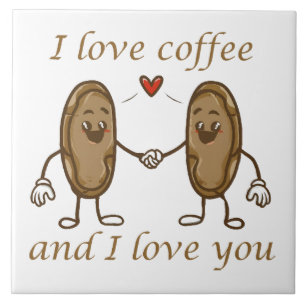 I love coffee and I love you Tile