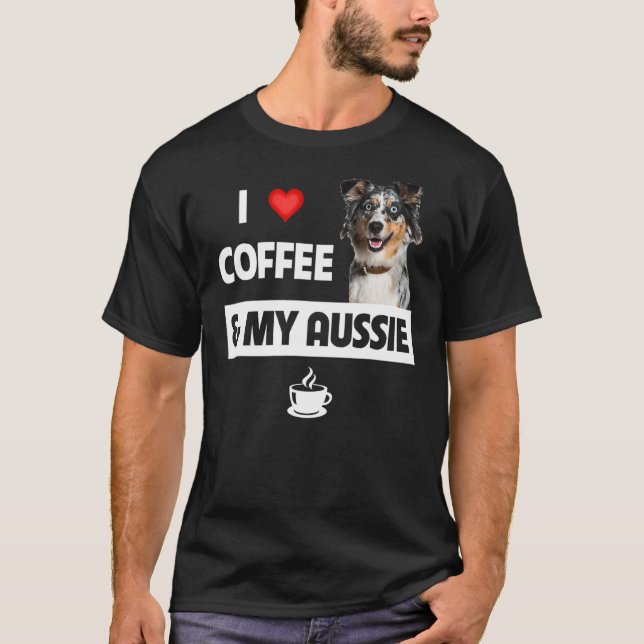 I Love Coffee And My Aussie Dog Australian Shepher T-Shirt (Front)
