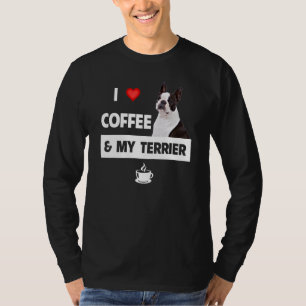 I Love Coffee And My Boston Terrier Dog Mum Dad Pe T-Shirt