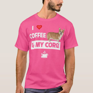 I Love Coffee And My Corgi Mum Dad Pet Parent Dog  T-Shirt