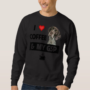 I Love Coffee And My Gsp German Shorthaired Pointe Sweatshirt