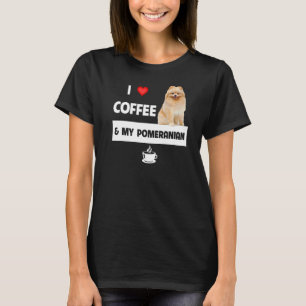 I Love Coffee And My Pomeranian Mum Dad Pet Parent T-Shirt