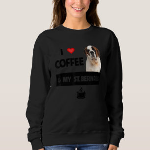 I Love Coffee And My St  Bernard Mum Dad Dog Anima Sweatshirt