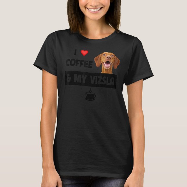 I Love Coffee And My Vizsla Mum Dad Animal Rescue  T-Shirt (Front)