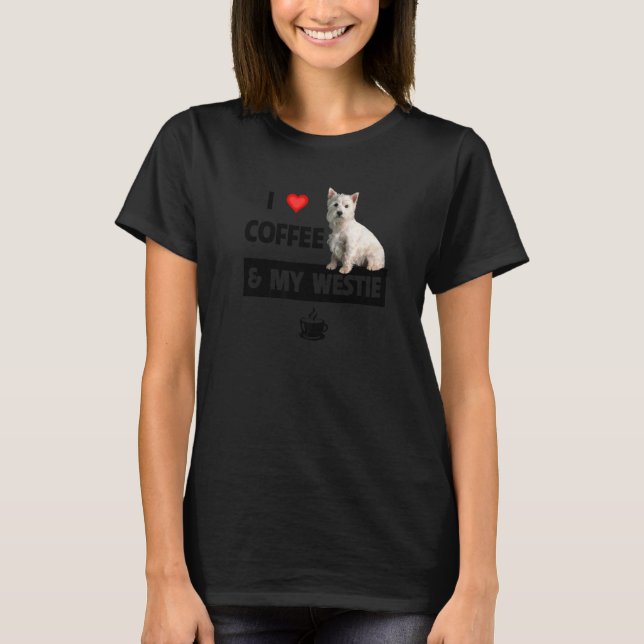 I Love Coffee And My Westie Mum Dad West Highland  T-Shirt (Front)