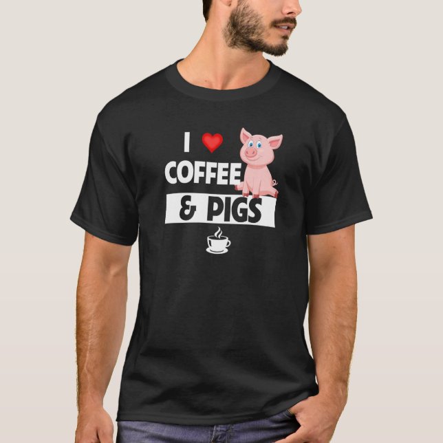 I Love Coffee and Pigs Funny Farming Caffeine Farm T-Shirt (Front)