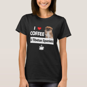 I Love Coffee and Tibetan Spaniels Dog Mom Dad Caf T-Shirt