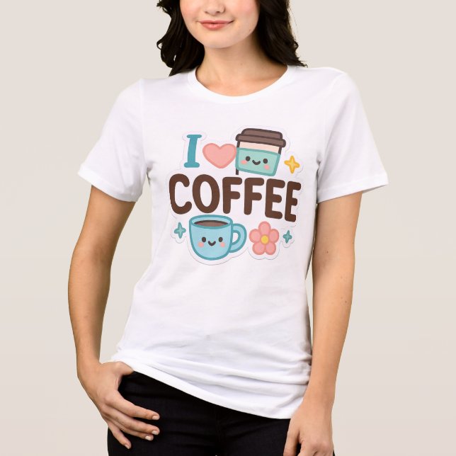 I Love Coffee Cute Kawaii Sticker – Adorable Coffe Tri-Blend Shirt (Front)
