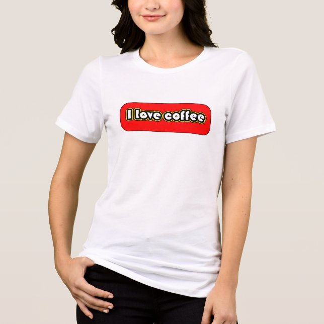 I love coffee mocha Tri-Blend shirt (Front)