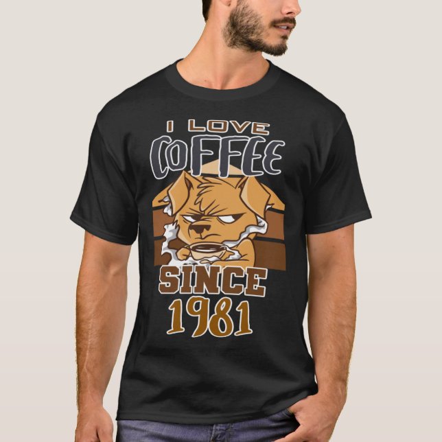 I love coffee since 1981 T-Shirt (Front)
