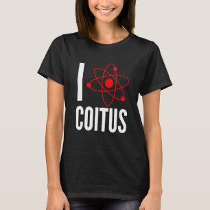 I Love Coitus Geek Nerd Funny T-Shirt