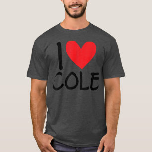 I Love Cole Name Heart Personalised Men Guy BFF Fr T-Shirt