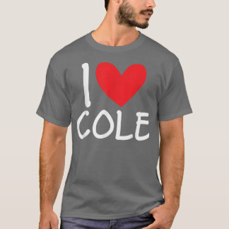 I Love Cole Name Personalised Men Guy BFF Friend H T-Shirt