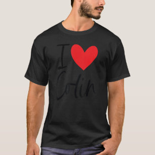 I Love Colin Name Heart Personalised Men Guy Bff F T-Shirt