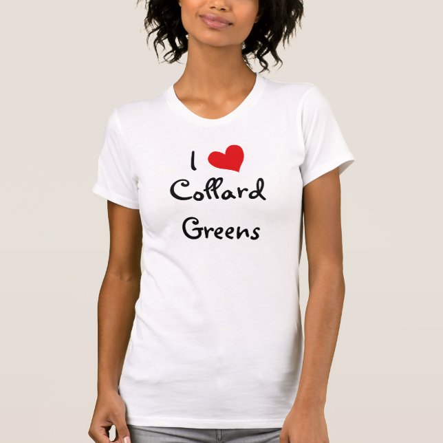 I Love Collard Greens T-Shirt (Front)