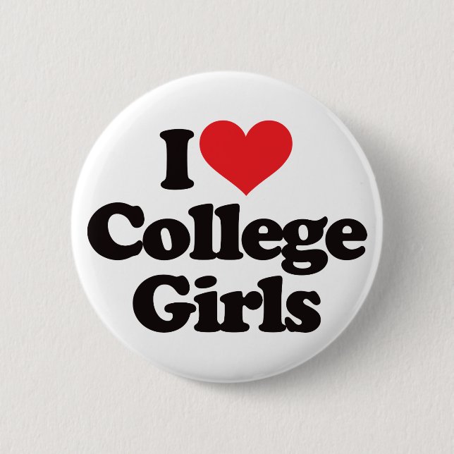 I Love College Girls 6 Cm Round Badge (Front)