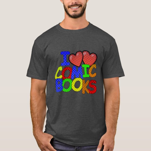 I Love Comic Books T-Shirt (Front)