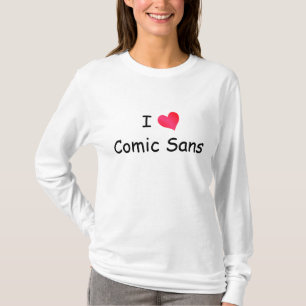 I Love Comic Sans T-Shirt