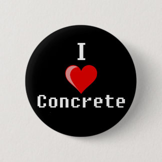i love concrete 6 cm round badge