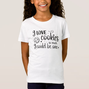I love cookies so much, I could be one T-Shirt