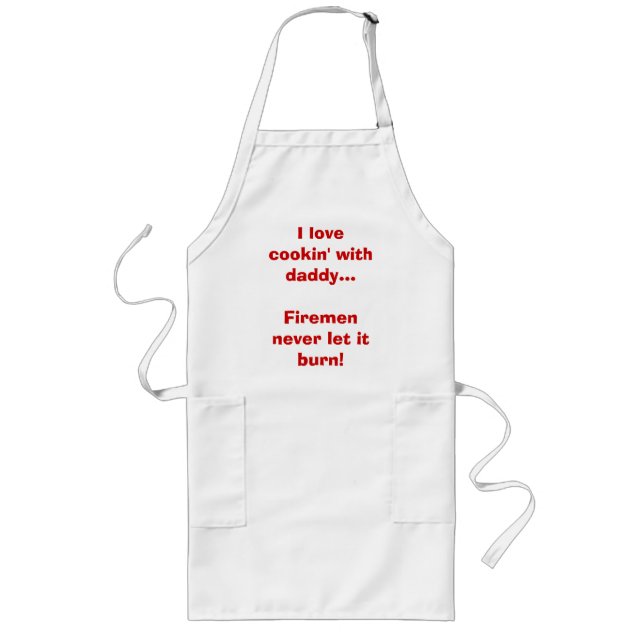 I love cookin' with daddy...Firemen never let i... Long Apron (Front)