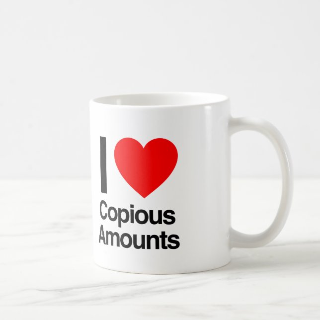 i love copious amounts coffee mug (Right)