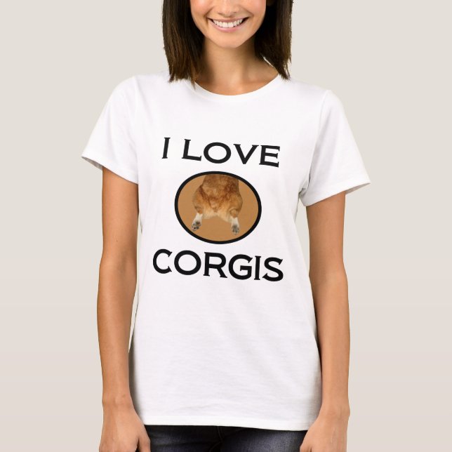 I Love Corgis Corgi Butt T-Shirt (Front)