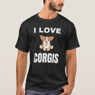 I love Corgis T-Shirt