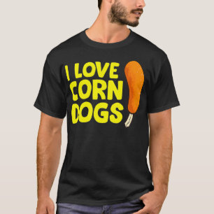 I Love Corn Dogs Funny Corndog  T-Shirt