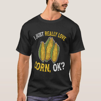 I Love Corn Ok Cute And Funny Corn On The Cob T-Shirt