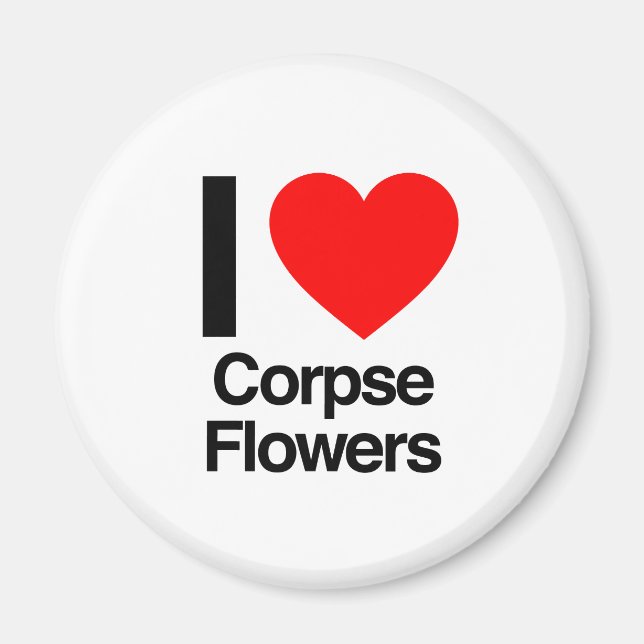 i love corpse flowers magnet (Front)