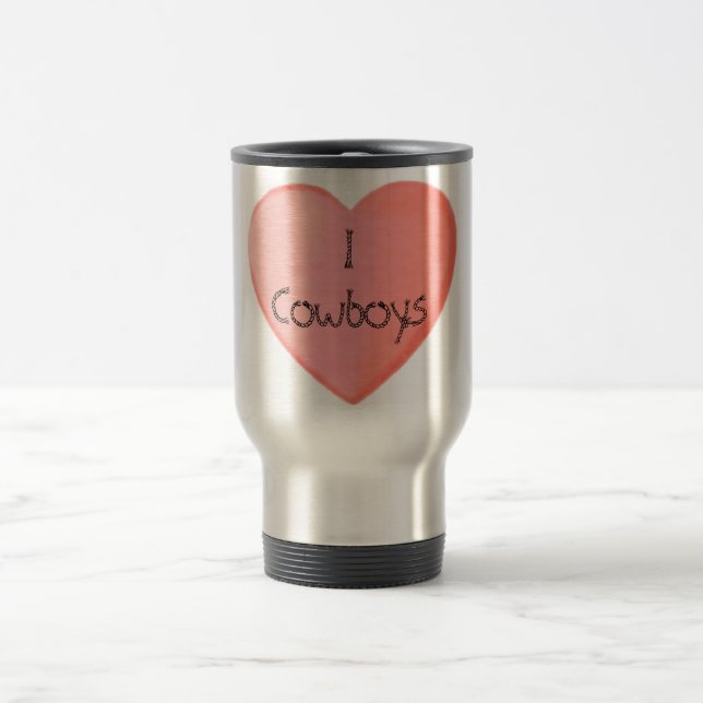 I Love Cowboys! Stainless Steel Travel Mug (Center)