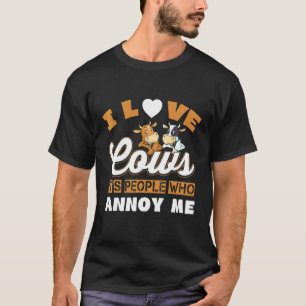 I Love Cows It's People Who Annoy Me T-Shirt