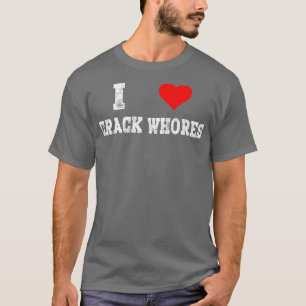I Love Crack Whores Cute Adults Heart Fly adults T-Shirt