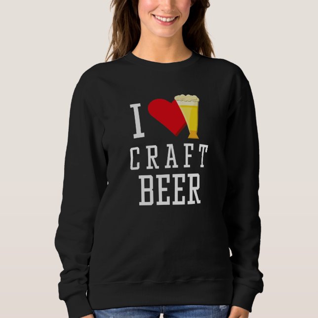 I Love Craft Beer Sweatshirt (Front)