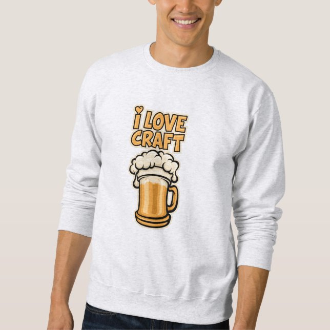 I Love Craft Beer Sweatshirt (Front)