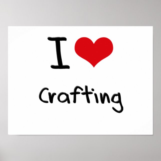 I love Crafting Poster (Front)