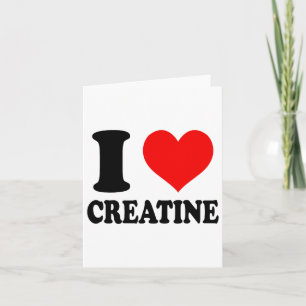 I Love Creatine  Card