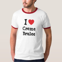 I love Creme Brulee heart T-Shirt